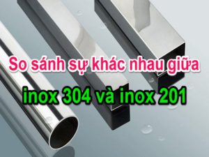 So sánh sự khác nhau giữa inox 304 và inox 201