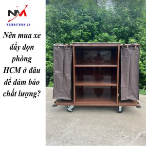 Nên mua xe đẩy dọn phòng HCM ở đâu để đảm bảo chất lượng?