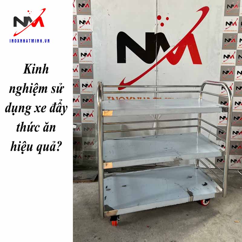 Kinh nghiệm sử dụng xe đẩy thức ăn hiệu quả?