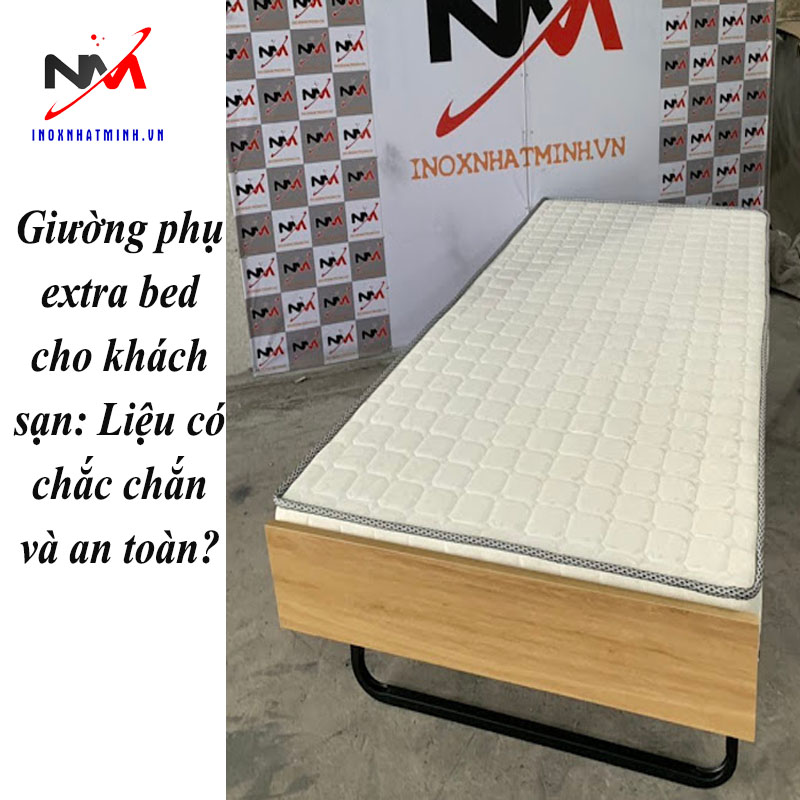 Giường phụ extra bed cho khách sạn: Liệu có chắc chắn và an toàn?