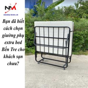 Bạn đã biết cách chọn giường phụ extra bed Bến Tre cho khách sạn chưa?