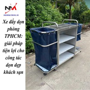 Xe đẩy dọn phòng TPHCM: giải pháp tiện lợi cho công tác dọn dẹp khách sạn