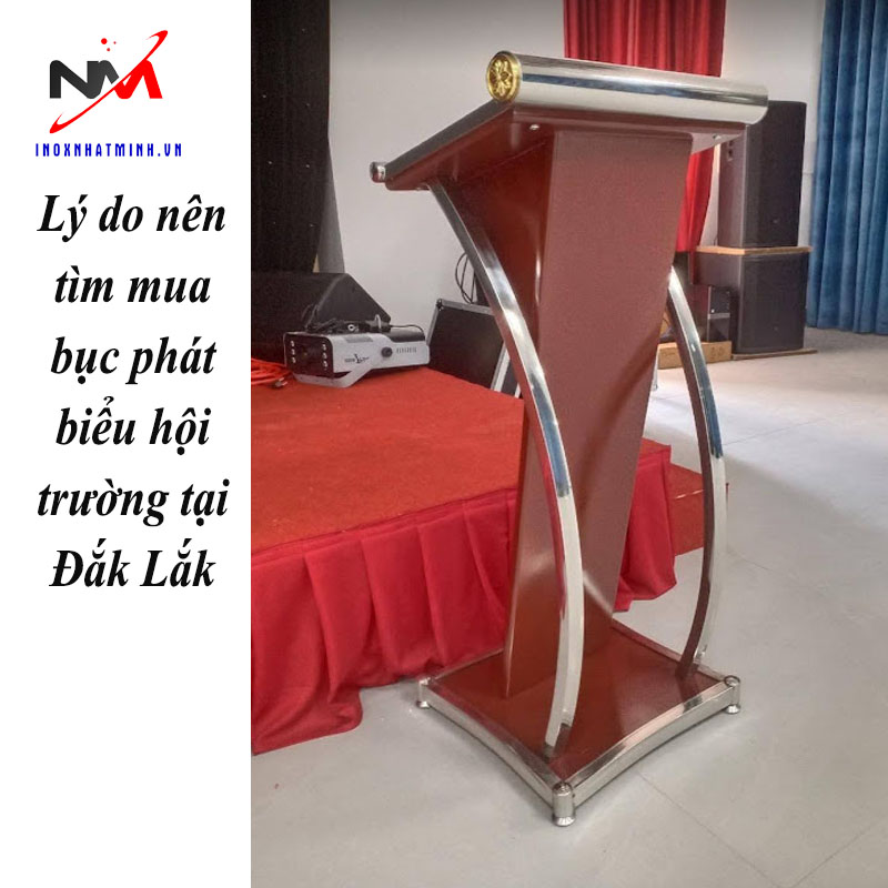 Lý do nên tìm mua bục phát biểu hội trường tại Đắk Lắk