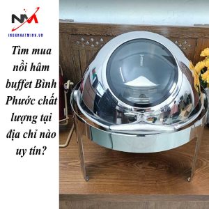 Tìm mua nồi hâm buffet Bình Phước chất lượng tại địa chỉ nào uy tín?