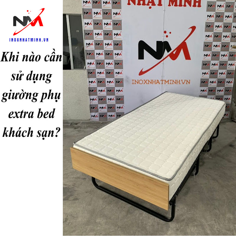 Khi nào cần sử dụng giường phụ extra bed khách sạn?