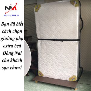 Bạn đã biết cách chọn giường phụ extra bed Đồng Nai cho khách sạn chưa?
