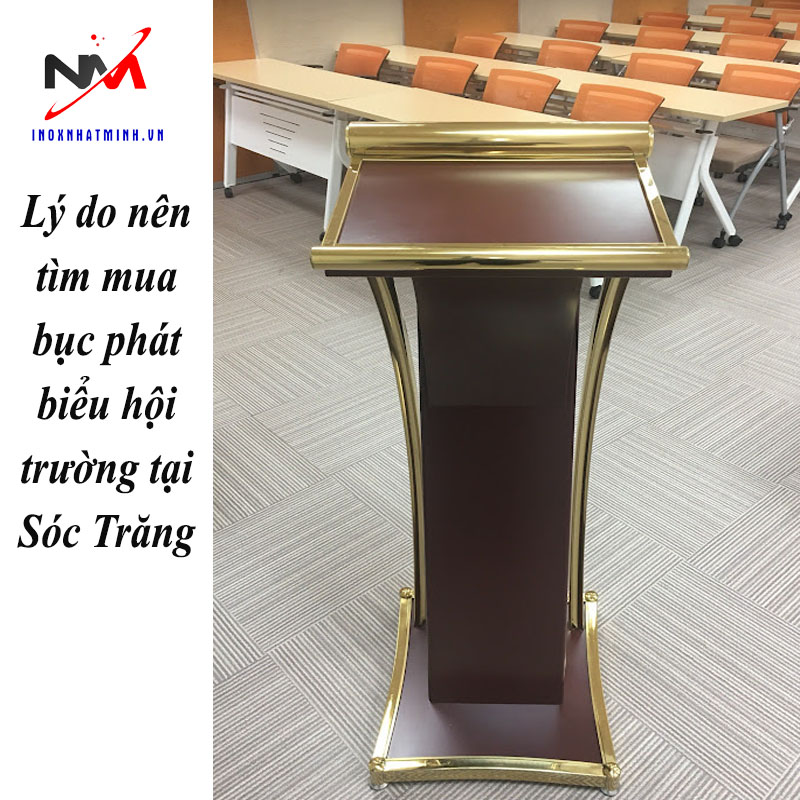 Lý do nên tìm mua bục phát biểu hội trường tại Sóc Trăng